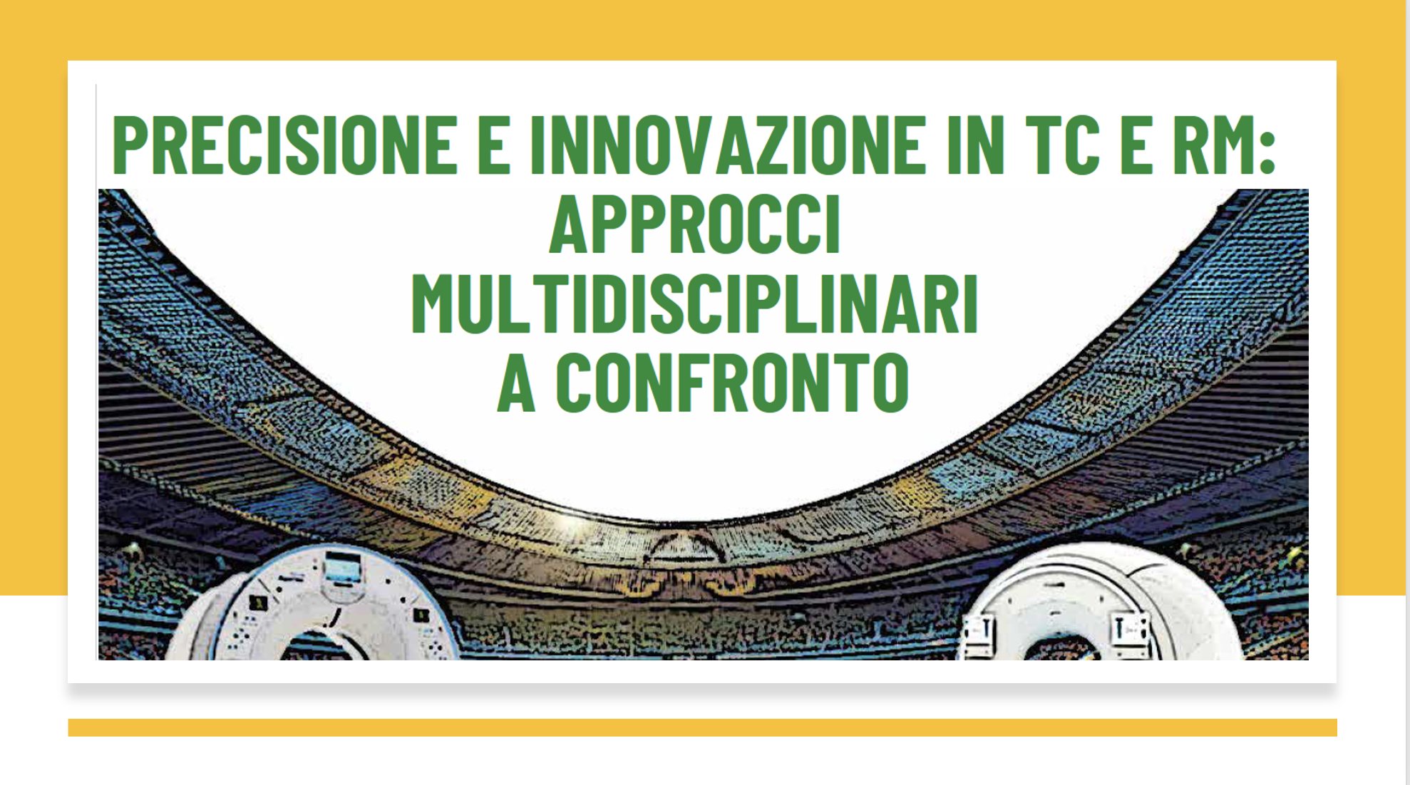 PRECISIONE E INNOVAZIONE IN TC E RM: APPROCCI MULTIDISCIPLINARI A CONFRONTO 
